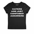 HATERS ARE JUST CONFUSED ADMIRERS BABY TEE