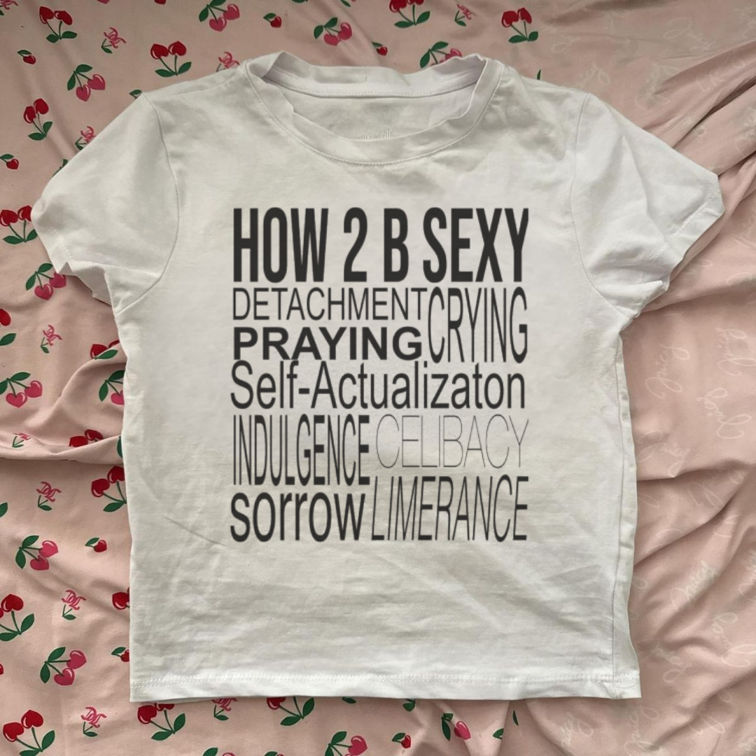 HOW 2 B SEXY CROP TOP